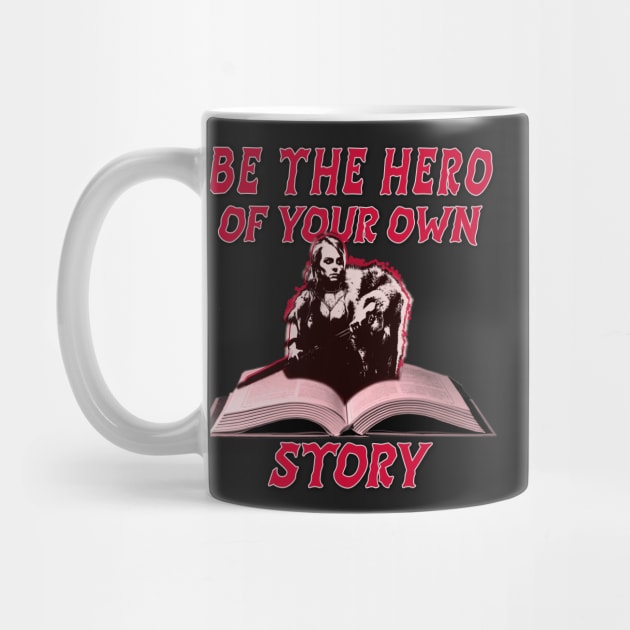 BE THE HERO OF YOUR OWN STORY by Insaneluck